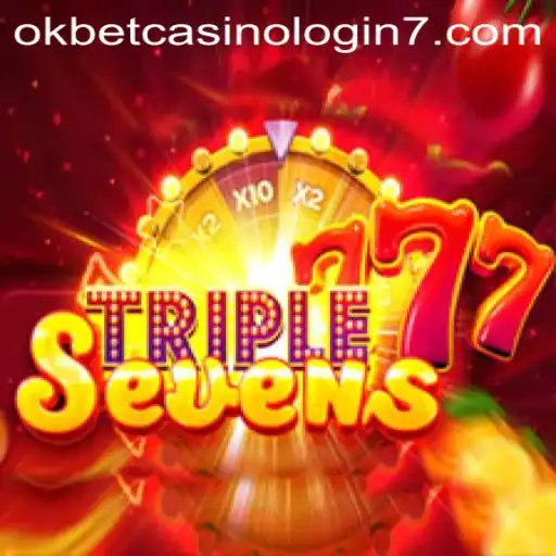 Exploring 777TripleSeven and Okbet Casino Login