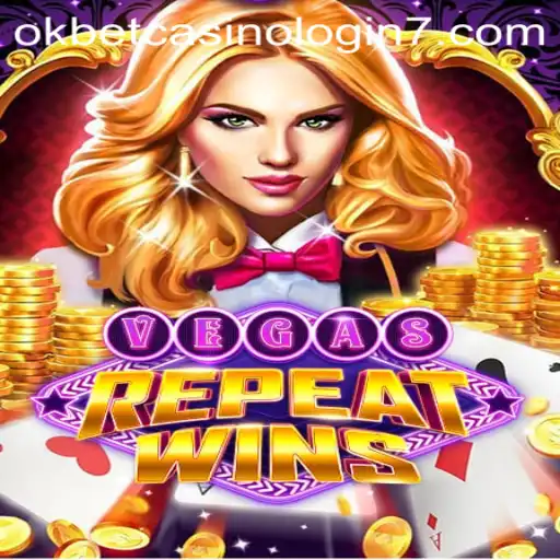 VegasRepeatWins and Okbet Casino Login: Your Ultimate Game Adventure