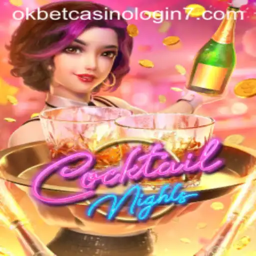 CocktailNights: A Spirited Gaming Experience Meets Okbet Casino Login