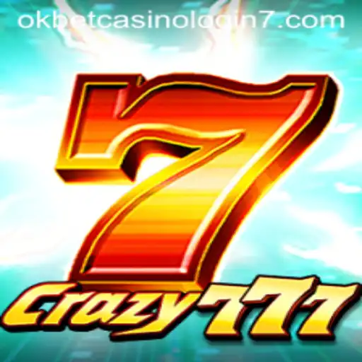Exploring the Thrills of Crazy777 at Okbet Casino
