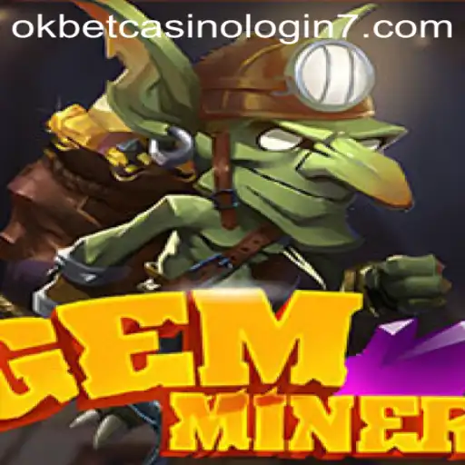 Exploring the Allure of GemMiner and Its Connection to Okbet Casino Login
