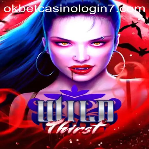 Unveiling WildThirst: An Engaging Adventure with Okbet Casino Login